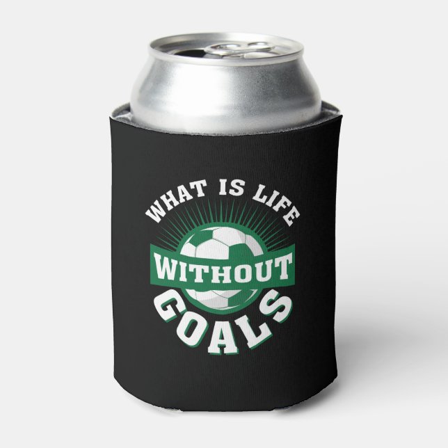 Whats Life Without Goals Funny Soccer Can Cooler (Can Front)