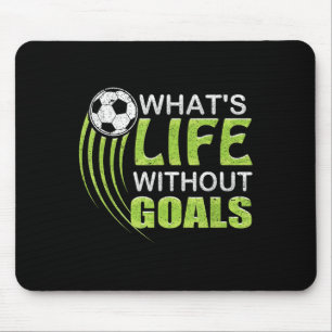 What's Life Without Goals Soccer Football  Mouse Pad
