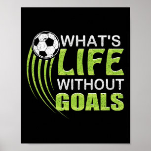 What's Life Without Goals Soccer Footbyll Poster