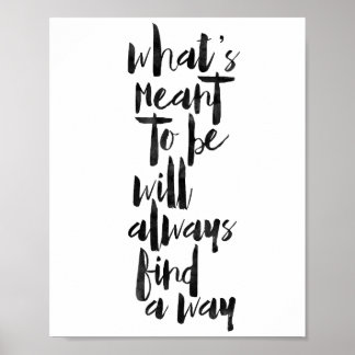 What's Meant To Be Will Always Find A Way Poster