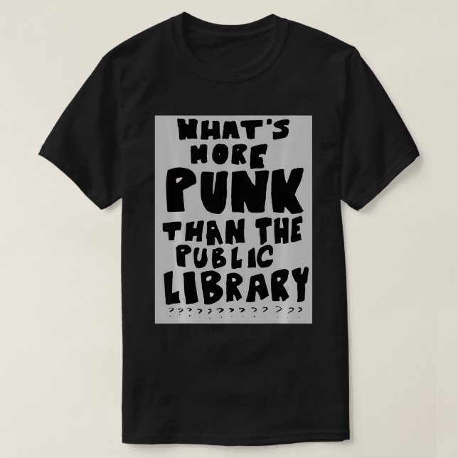 Whats More Punk Than The Public Library Funny Book T-Shirt (Design Front)