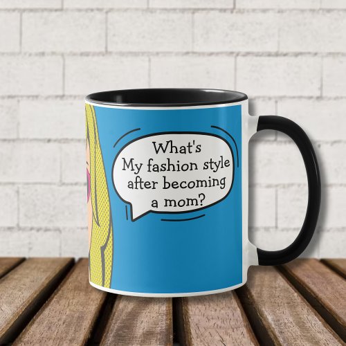 Whats My Fashion Style After Becoming A Mom  Mug