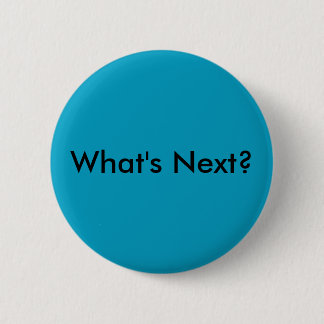 What's Next? - The West Wing Button