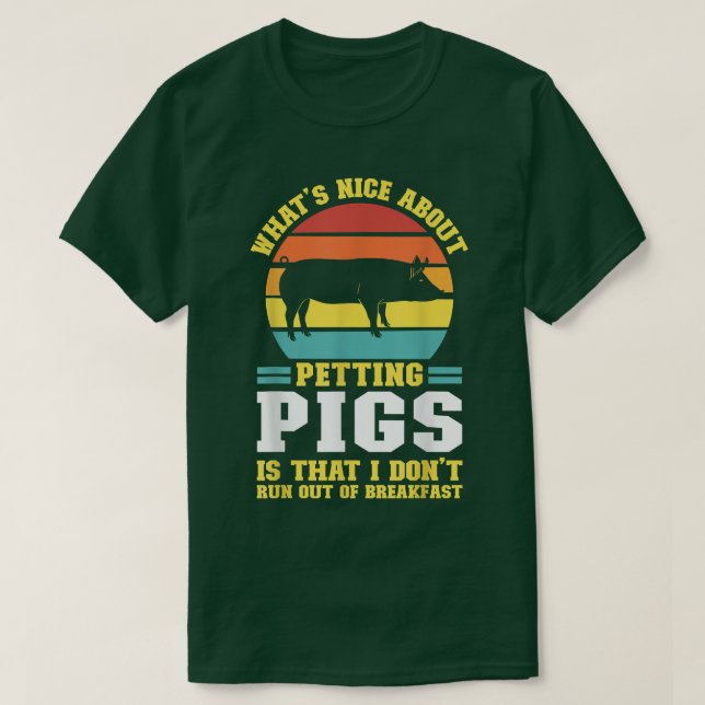 what's nice about petting pig pig farmer animals  T-Shirt (Design Front)