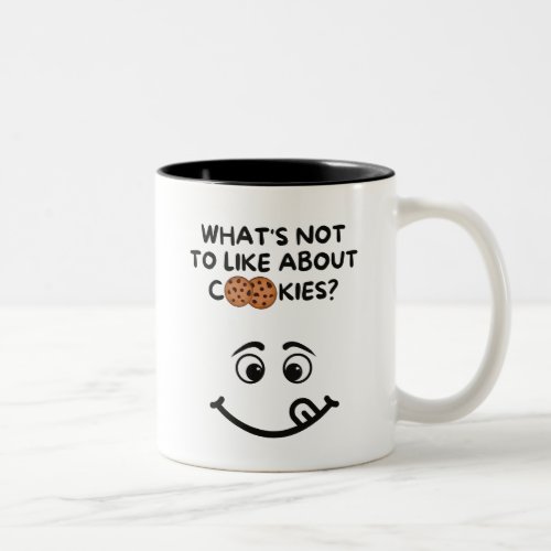 Whats not to like about Cookies Two_Tone Coffee Mug