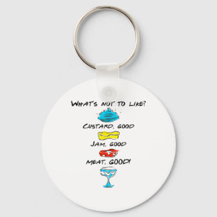 What's Not To Like Custard Jam Meat Good 1 Keychain