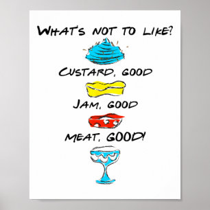What's Not To Like Custard Jam Meat Good 1 Poster