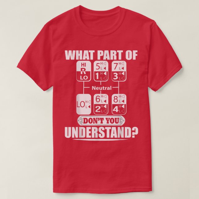 what's part of don't you under stand truck  T-Shirt (Design Front)