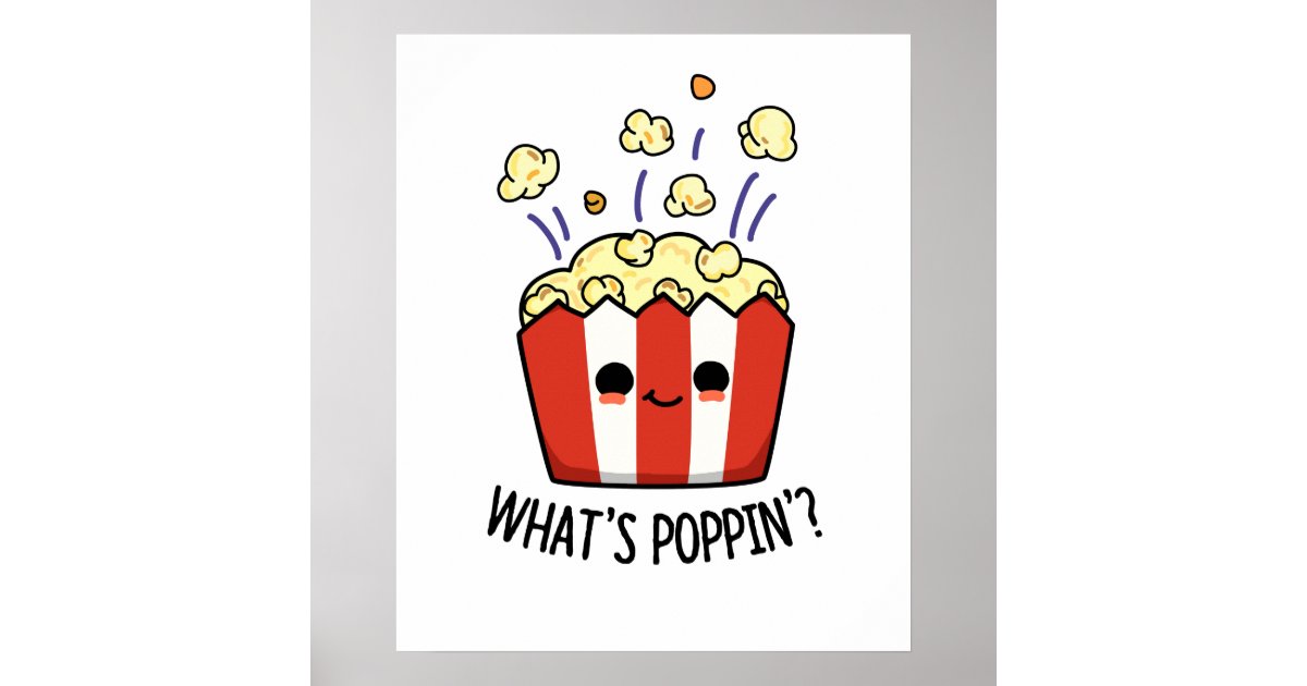 What's Poppin Cute Popcorn Pun Poster