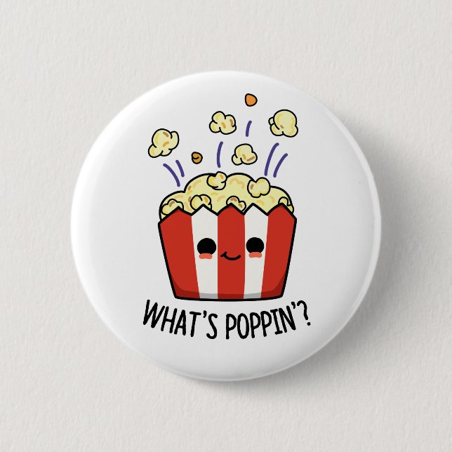 What's Poppin Funny Popcorn Pun Button (Front)