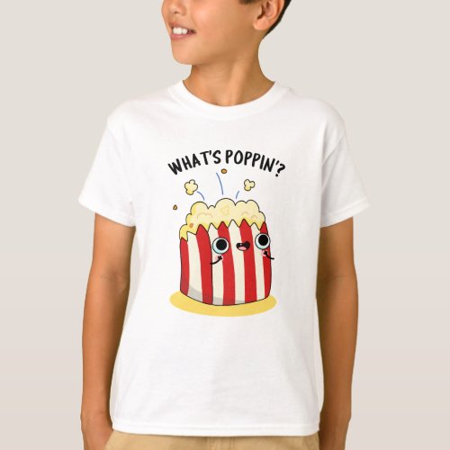 Whats Poppin Funny Popcorn Pun  T_Shirt