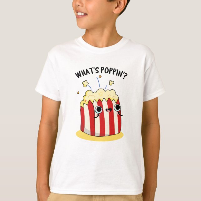 What's Poppin Funny Popcorn Pun  T-Shirt (Front)