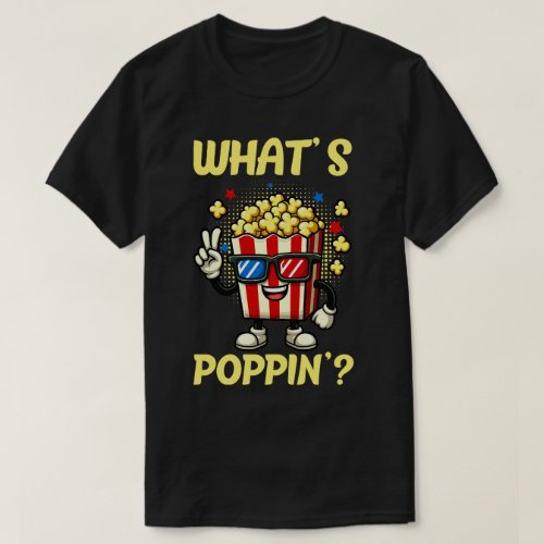 WHATS POPPIN  Funny Popcorn T_Shirt