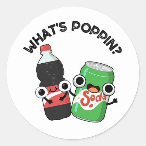 Whats Poppin Funny Soda Pop Pun  Classic Round Sticker