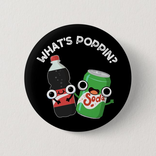 What's Poppin Funny Soda Pop Pun Dark BG Button (Front)