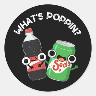 What's Poppin Funny Soda Pop Pun Dark BG Classic Round Sticker