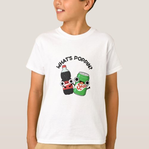 Whats Poppin Funny Soda Pop Pun  T_Shirt