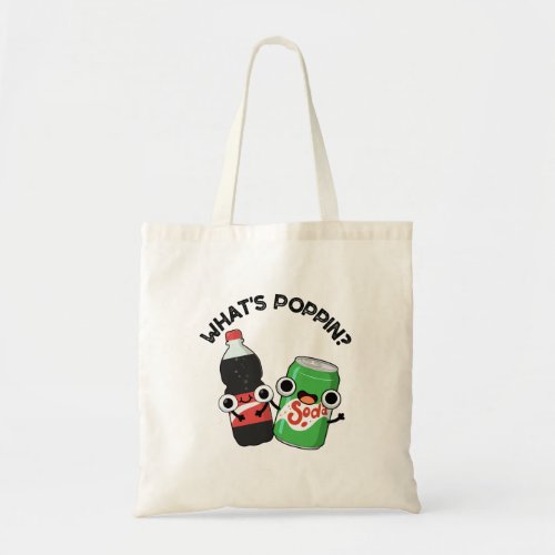 Whats Poppin Funny Soda Pop Pun  Tote Bag