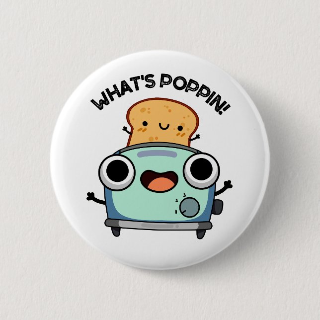What's Poppin Funny Toast Pun  Button (Front)