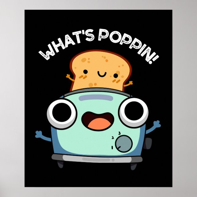 What's Poppin Funny Toast Pun Dark BG Poster (Front)
