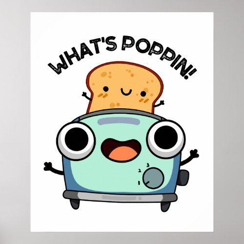 Whats Poppin Funny Toast Puns Poster