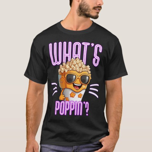 Whats Poppin Popcorn Lover Funny Unisex T_Shirt