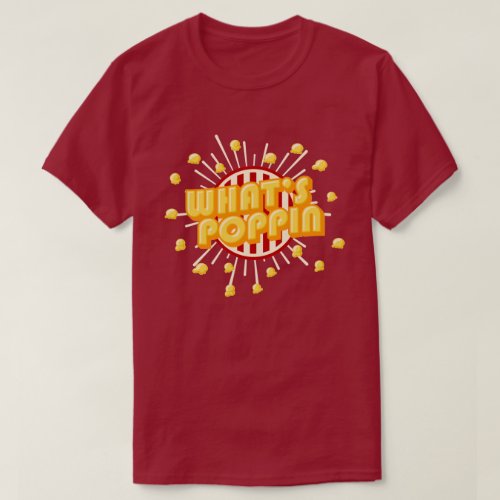 Whats Poppin _ Punny Corny Popcorn Typography T_Shirt