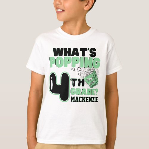 Whats Popping 4th Grade Green  Black Popcorn T_ T_Shirt