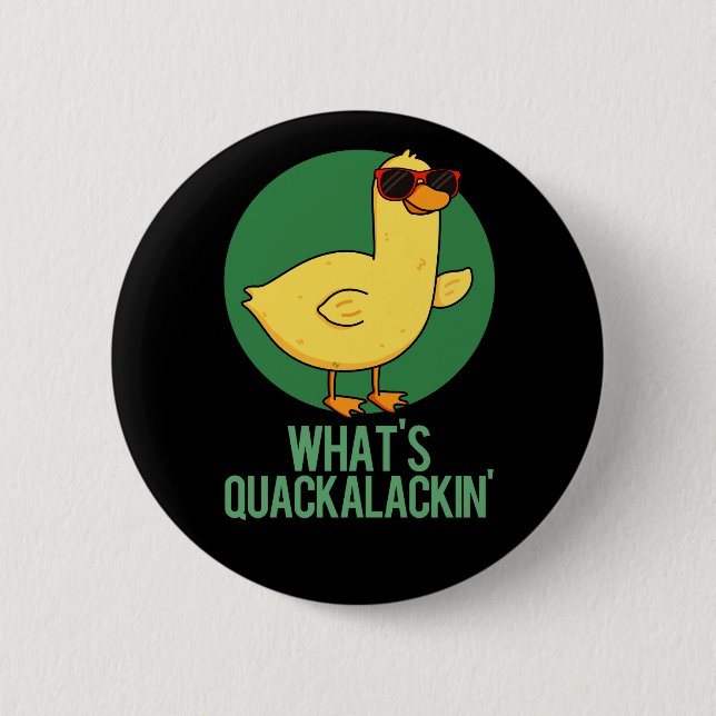 What's Quackalackin Funny Duck Pun  Button (Front)