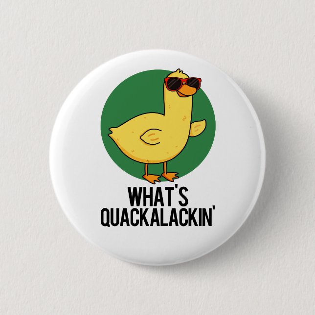 What's Quackalackin Funny Duck Pun  Button (Front)