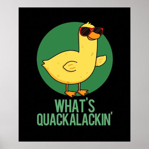 Whats Quackalackin Funny Duck Pun Dark BG Poster