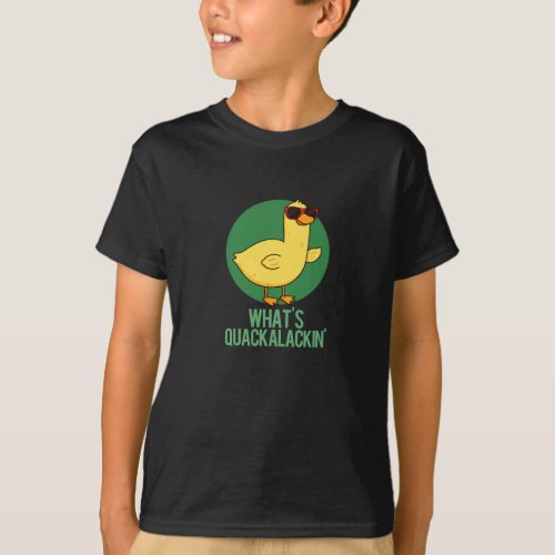 Whats Quackalackin Funny Duck Pun Dark BG T_Shirt