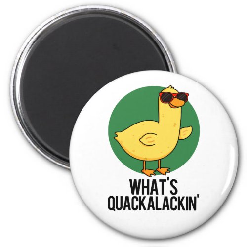 Whats Quackalackin Funny Duck Pun  Magnet