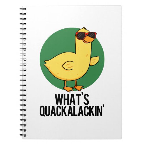 Whats Quackalackin Funny Duck Pun  Notebook