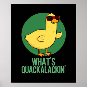 What's Quackalackin Funny Duck Pun Poster