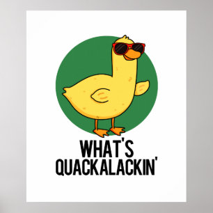 What's Quackalackin Funny Duck Pun Poster