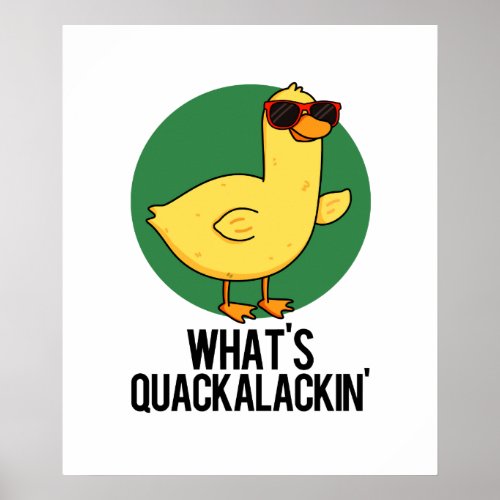 Whats Quackalackin Funny Duck Pun Poster