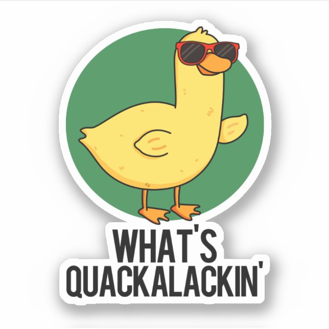 What's Quackalackin Funny Duck Pun  Sticker (Front)