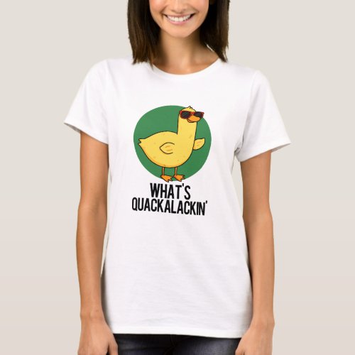 Whats Quackalackin Funny Duck Pun  T_Shirt