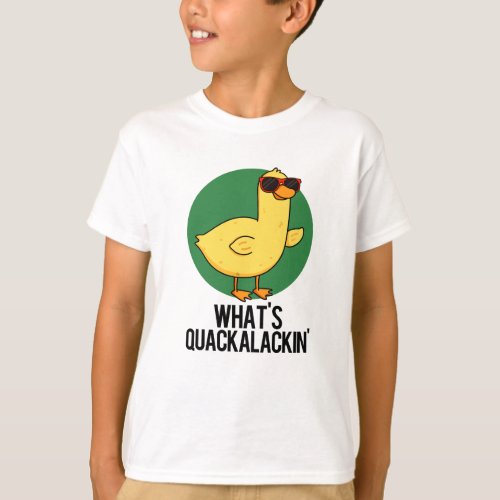 Whats Quackalackin Funny Duck Pun T_Shirt