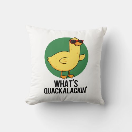 Whats Quackalackin Funny Duck Pun  Throw Pillow