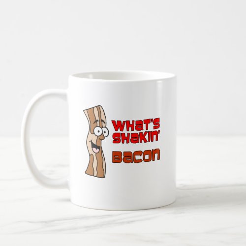 Whats Shakin Bacon Cartoon Coffee Mug