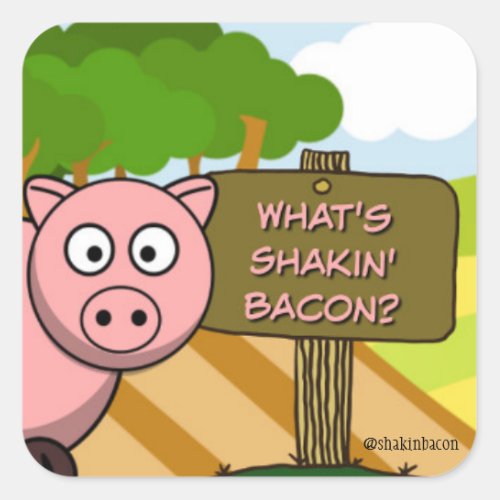 WHATS SHAKIN BACON CUTE PIG SQUARE STICKER