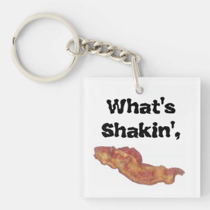 What's Shakin' Bacon Keychain Funny