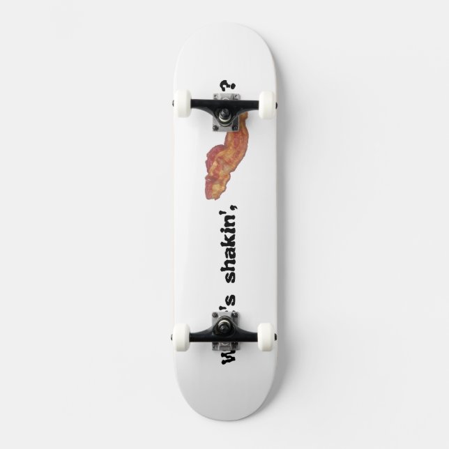 What's Shakin' Bacon Skateboard Funny Deck (Front)