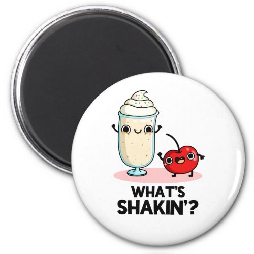 Whats Shakin Funny Cherry Milkshake Pun  Magnet