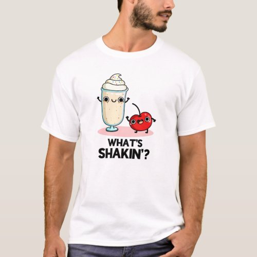 Whats Shakin Funny Cherry Milkshake Pun  T_Shirt