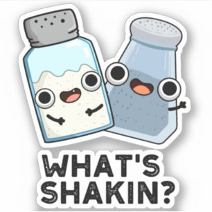 What's Shakin Funny Salt And Pepper Shaker Pun Sticker