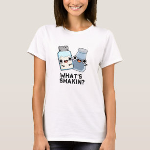What's Shakin Funny Salt And Pepper Shaker Pun  T-Shirt