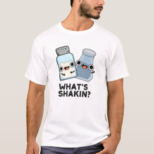 What's Shakin Funny Salt And Pepper Shaker Pun T-Shirt